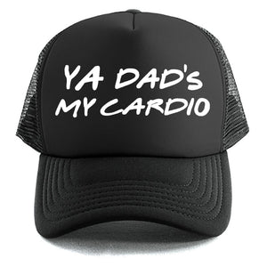 Ya Dad's My Cardio - Trucker Cap