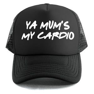 Ya Mum's My Cardio - Trucker Cap