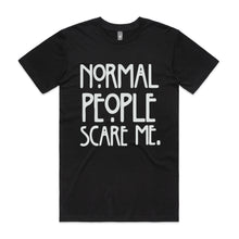 Load image into Gallery viewer, Normal People Scare Me
